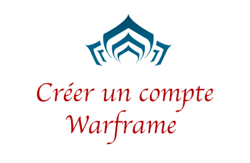 Ouvrir un compte Warframe