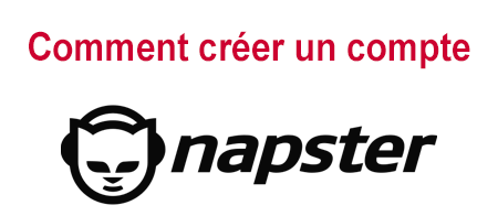 Comment créer mon compte Napster ?