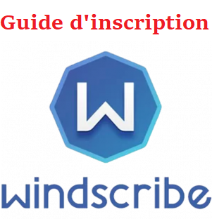 Comment s'inscrire à Windscribe ?