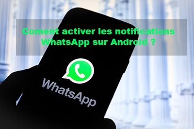 activer notifications whatsapp android