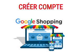 Comment creer un compte Google Shopping gratuit