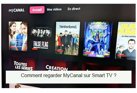 Comment regarder mycanal sur Smart TV ?