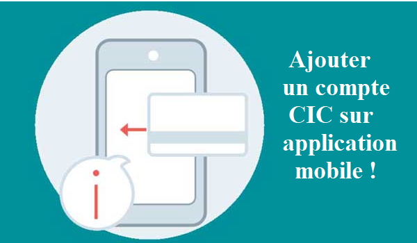 Ajouter un compte CIC sur application mobile