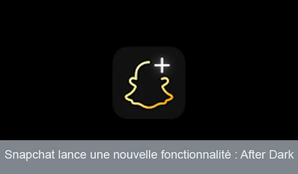 Snapchat lance After Dark