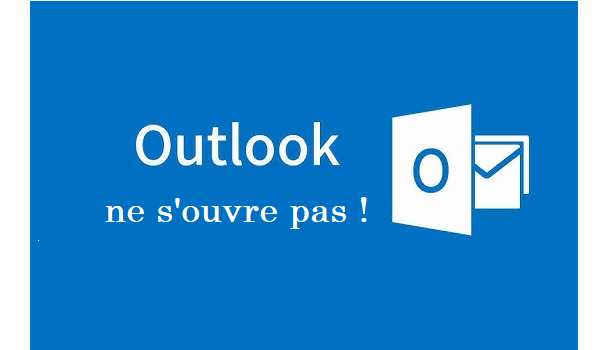 Pourquoi Outlook ne s'ouvre pas ?