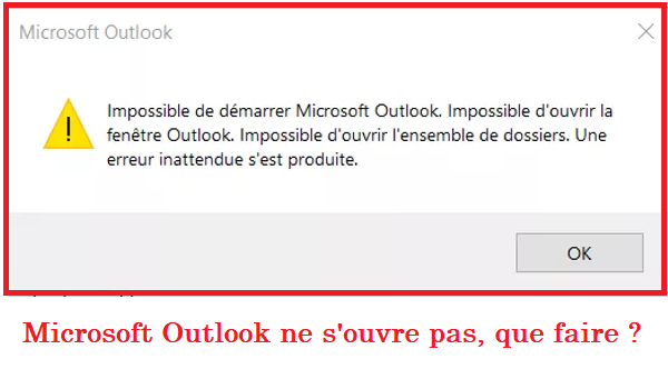 Impossible d'ouvrir Outlook, que faire ?