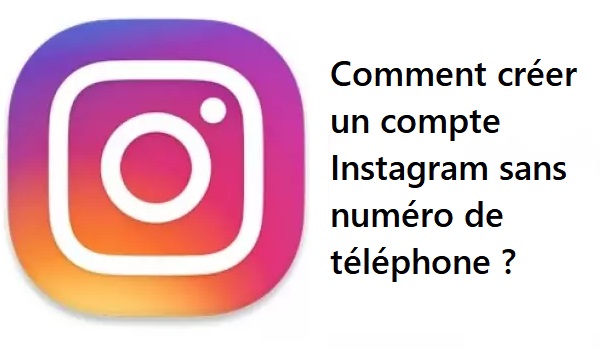Creer compte instagram sans numero de telephone